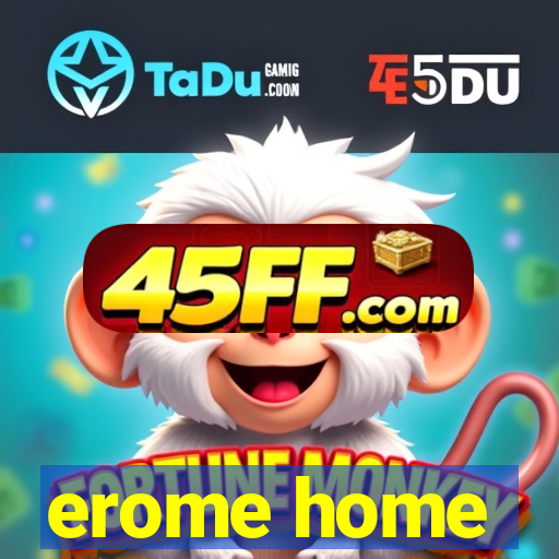 erome home